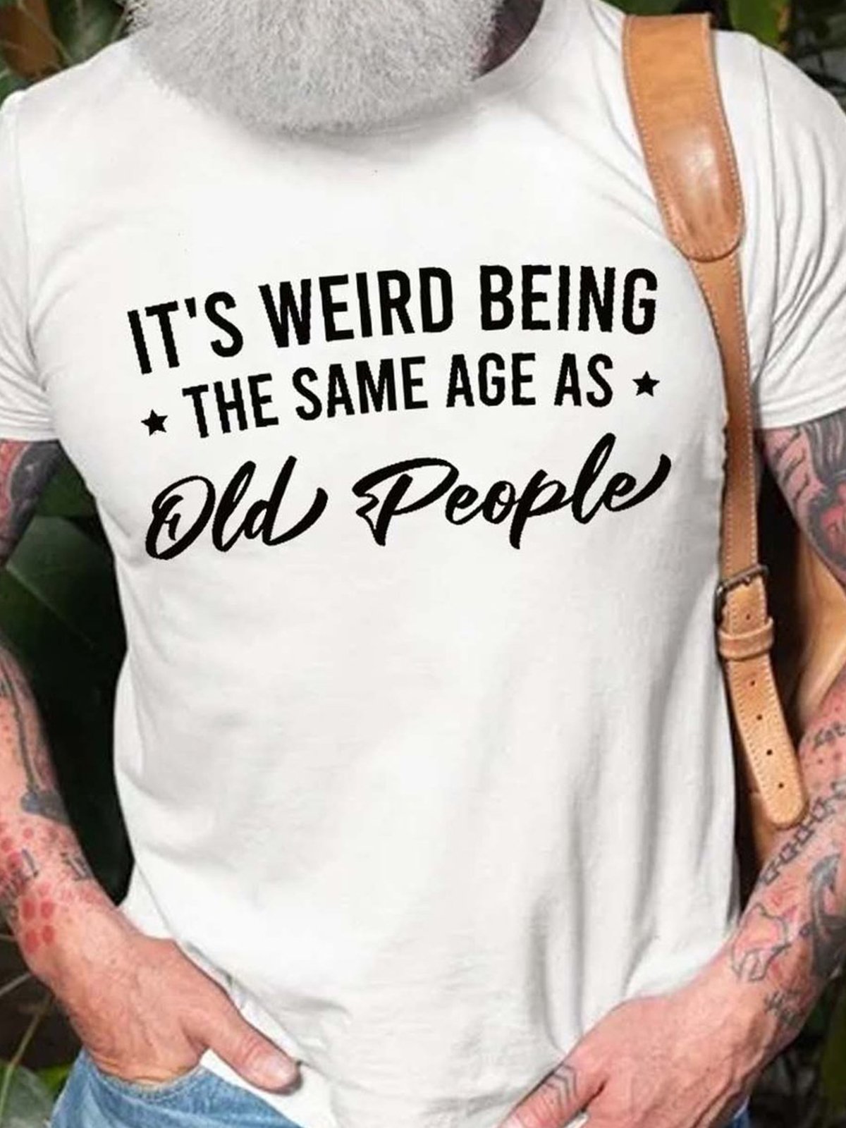 It's Weird Being the Same Age as Old People Men‘s Short Sleeve Crew Neck T-shirt