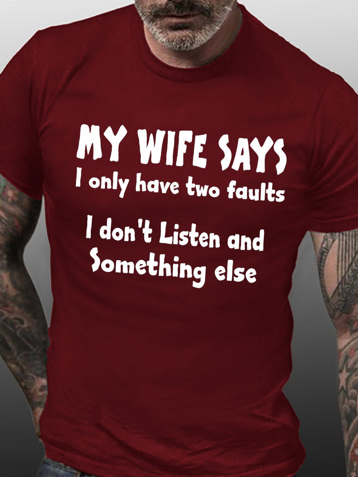 MY WIFE SAYS I HAVE TWO FAULTS I DONT LISTEN AND SOMETHING ELSEC Short Sleeve Shirts & Tops