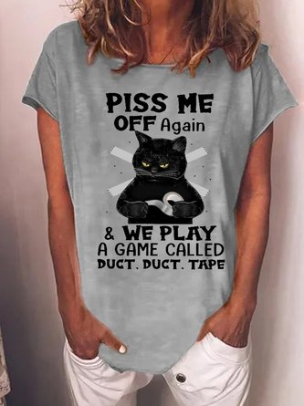 Women Black Cat Piss Me Off Again And We Play A Game Loose Casual T-Shirt