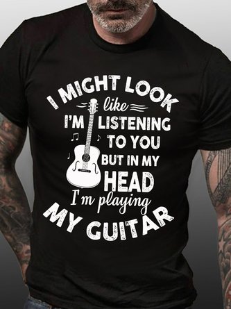 Mens I Might Look Like I'm Listening To You But In My Head I'm Playing My Guitar Letters T-Shirt