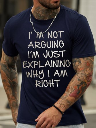 Men's I Am Arguing I Am Just Explaining Why I Am Right Funny Graphic Print Casual Cotton Crew Neck Text Letters T-Shirt