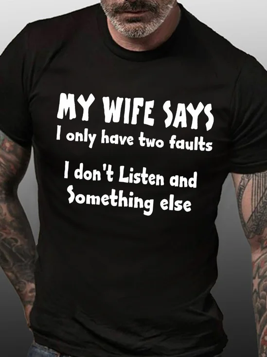 MY WIFE SAYS I HAVE TWO FAULTS I DONT LISTEN AND SOMETHING ELSEC Short Sleeve Shirts & Tops