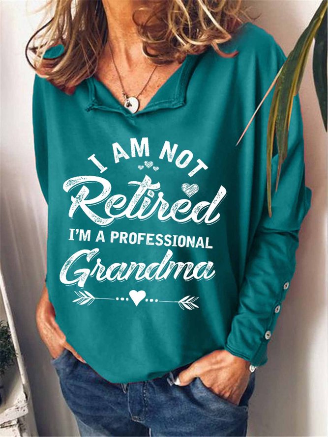 Funny Women I Am Not Retired I Am A Professional Grandma Text Letters Sweatshirts
