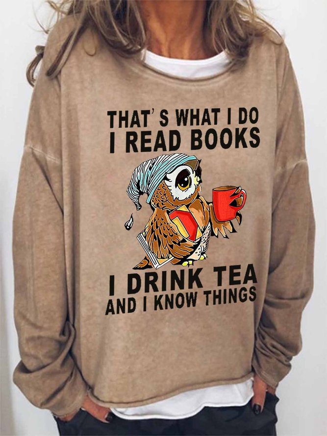 Women Owl That’s What I Do I Read Books I Drink Tea And I Know Things Loose Simple Sweatshirts