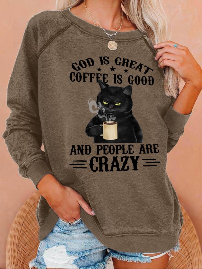 God Is Great Coffee Is Good And People Are Crazy With Cat Having Coffee Women's Sweatshirts