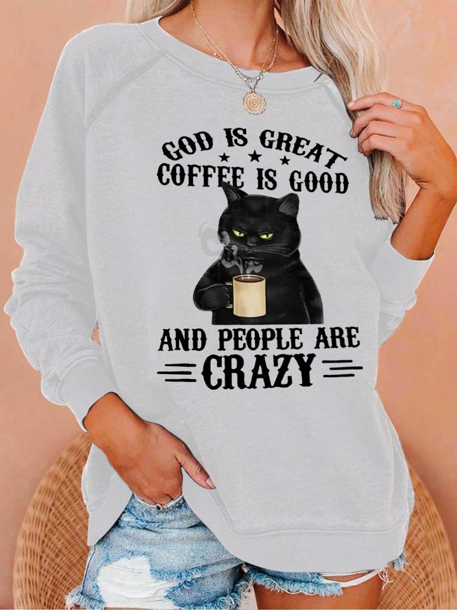 God Is Great Coffee Is Good And People Are Crazy With Cat Having Coffee Women's Sweatshirts