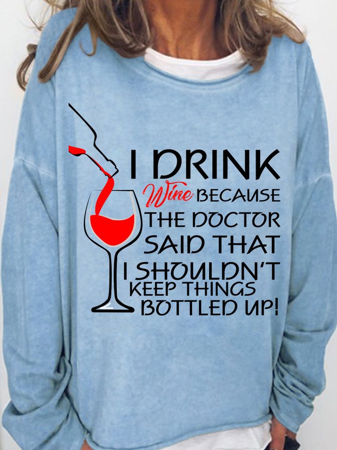 Lilicloth X Y Wine Lovers Sweatshirt I Drink Wine Because The Doctor Said That I Shouldn't Keep Things Bottled Up Womens Sweatshirt