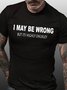 Mens Funny T Shirt Novelty Joke I Maybe Wrong Slogan Tee