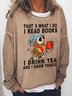 Women Owl That’s What I Do I Read Books I Drink Tea And I Know Things Loose Simple Sweatshirts